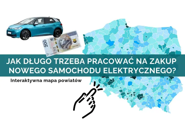 Jak długo mieszkańcy powiatów muszą pracować na zakup nowego elektryka?