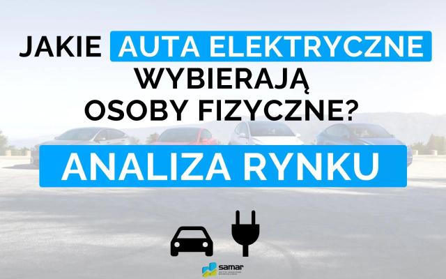 Czy osoby fizyczne kupują samochody elektryczne? Jakie?