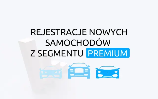 Rejestracje samochodów klasy premium - styczeń 2025